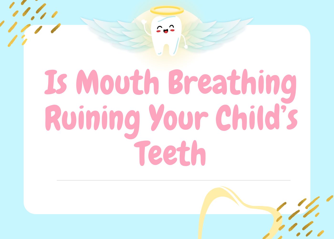 Is Mouth Breathing Ruining Your Child’s Teeth